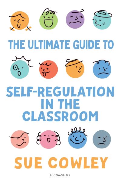 Cover for Sue Cowley · The Ultimate Guide to Self-Regulation in the Classroom (Paperback Book) (2025)