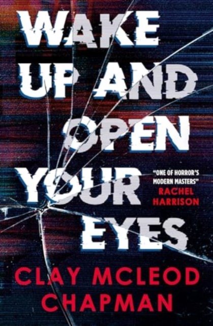 Wake Up and Open Your Eyes - Clay McLeod Chapman - Books - Titan Books Ltd - 9781803368283 - January 7, 2025
