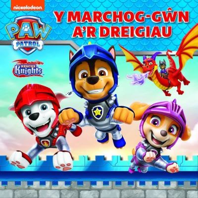 Cover for PAW Patrol · Marchog-Gwn a'r Dreigiau, Y (Paperback Bog) (2023)