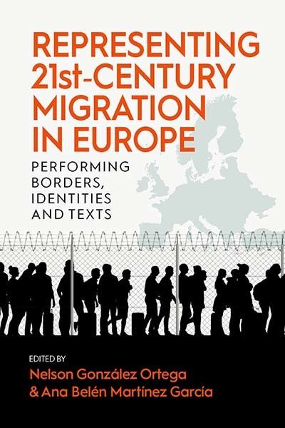 Cover for Representing 21st-Century Migration in Europe: Performing Borders, Identities and Texts (Paperback Book) (2024)