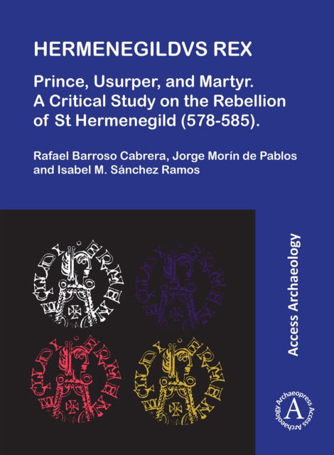 Cover for Rafael Barroso Cabrera · Hermenegildvs Rex: Prince, Usurper, and Martyr: A Critical Study on the Rebellion of St Hermenegild (578-585) (Paperback Book) (2025)