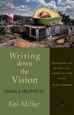 Cover for Kei Miller · Writing Down the Vision: Essays &amp; Prophecies (Paperback Bog) (2013)