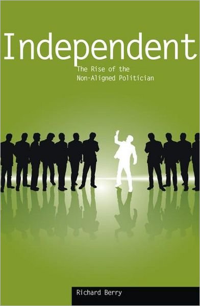 Independent: The Rise of the Non-aligned Politician - Societas - Richard Berry - Livros - Imprint Academic - 9781845401283 - 1 de novembro de 2008