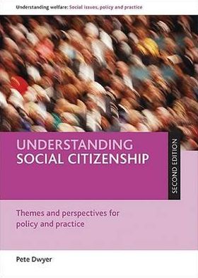 Cover for Dwyer, Peter (University of York) · Understanding social citizenship: Themes and perspectives for policy and practice - Understanding Welfare: Social Issues, Policy and Practice (Paperback Book) [Second edition] (2010)