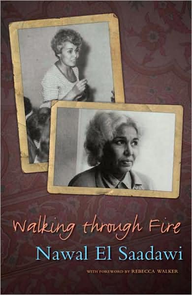 Cover for Nawal El Saadawi · Walking through Fire: The Later Years of Nawal El Saadawi (Inbunden Bok) [Second edition] (2009)