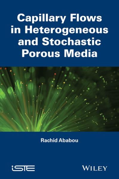 Cover for Rachid Ababou · Capillary Flows in Heterogeneous and Random Porous Media (Hardcover Book) (2018)