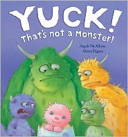 Yuck! That's Not a Monster! - Angela McAllister - Books - Little Tiger Press Group - 9781848950283 - April 30, 2010