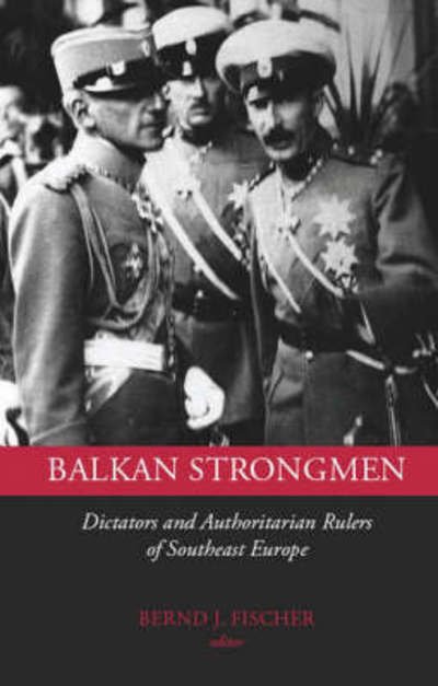 Cover for Fischer · Balkan Strongmen: Dictators and Authoritarian Rulers of Southeast Europe (Paperback Book) (2007)