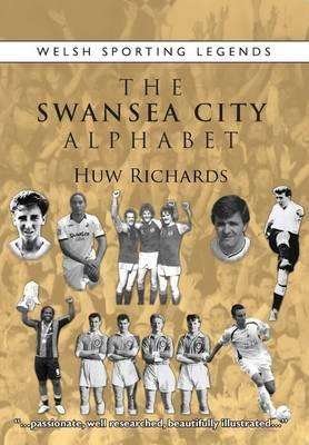 Cover for Huw Richards · The Swansea City Alphabet - Welsh Sporting Legends (Paperback Book) (2009)