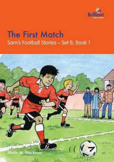 Cover for Sheila M Blackburn · The First Match: Sam's Football Stories - Set B, Book 1 (Taschenbuch) (2016)