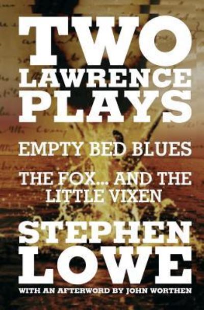 Two Lawrence Plays : Empty Bed Blues and the Fox...and the Little Vixen - Stephen Lowe - Books - Critical, Cultural and Communications Pr - 9781905510283 - 2010