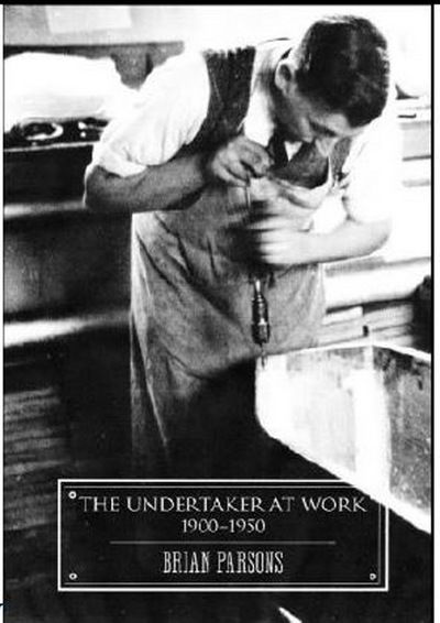 The Undertaker at Work - The Undertaker at Work - Brian Parsons - Books - Strange Attractor Press - 9781907222283 - May 7, 2015