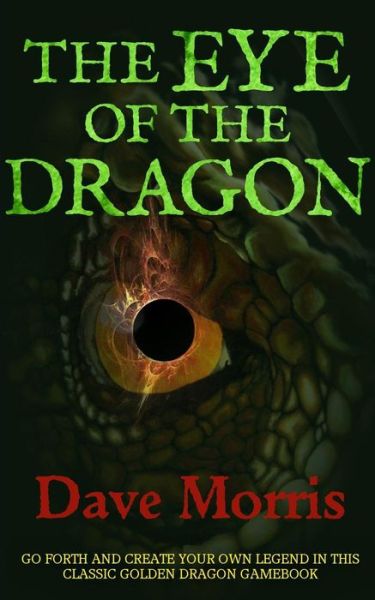 The Eye of the Dragon - Golden Dragon Gamebooks - Dave Morris - Books - Spark Furnace - 9781909905283 - April 12, 2016