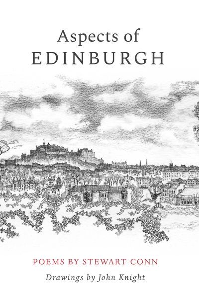 Aspects of Edinburgh - new edition: Poems by Stewart Conn Drawings by John Knight - Stewart Conn - Books - Scotland Street Press - 9781910895283 - June 25, 2019