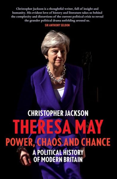 Cover for Christopher Jackson · Theresa May: Power, Chaos and Chance (Hardcover Book) (2018)