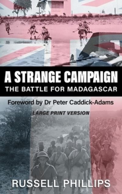 Cover for Russell Phillips · A Strange Campaign: The Battle for Madagascar (Hardcover Book) [Large type / large print edition] (2021)