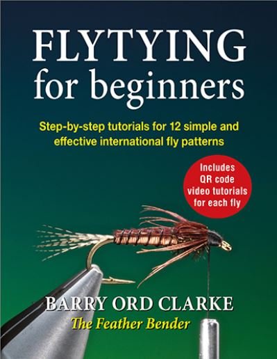 Cover for Barry Ord Clarke · Flytying for beginners: Learn all the basic tying skills via 12 popular international fly patterns (Hardcover Book) (2021)