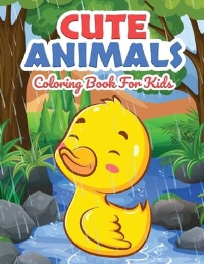 Cover for Tonpublish · Cute Animals Coloring Book for Kids: Kids Coloring Book Filled with Cute Animals Designs, Cute Gift for Boys and Girls Ages 4-8 (Paperback Book) (2021)