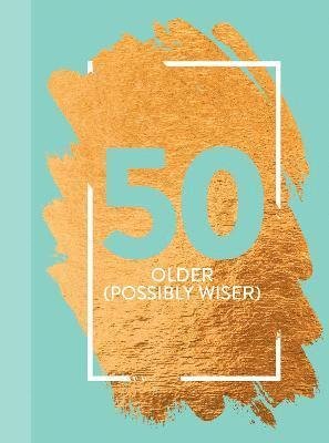 Cover for Bee Three Books · 50: Older (Possibly Wiser): Fun Age Quote Pocket Book (Hardcover bog) (2023)