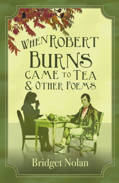 Cover for Bridget Nolan · When Robert Burns Came to Tea and other poems (Paperback Book) (2023)