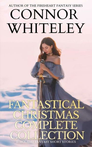 Fantastical Christmas Complete Collection - Connor Whiteley - Boeken - Draft2Digital - 9781915551283 - 21 juli 2023
