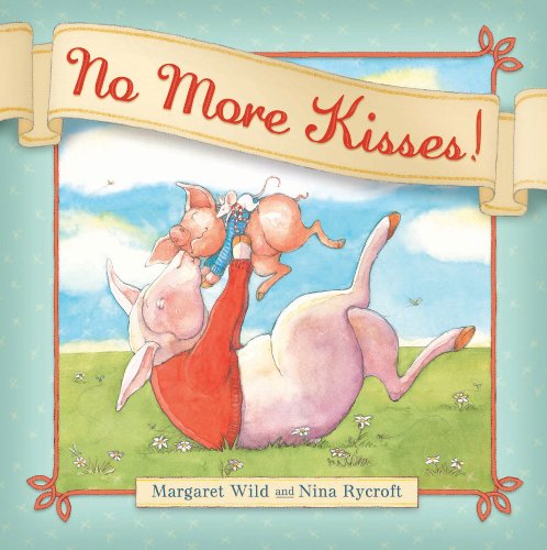 Cover for Margaret Wild · No More Kisses! (Paperback Book) [Reprint edition] (2012)