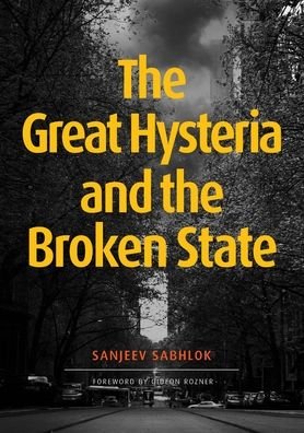 Cover for Sanjeev Sabhlok · The Great Hysteria and The Broken State (Paperback Book) (2020)