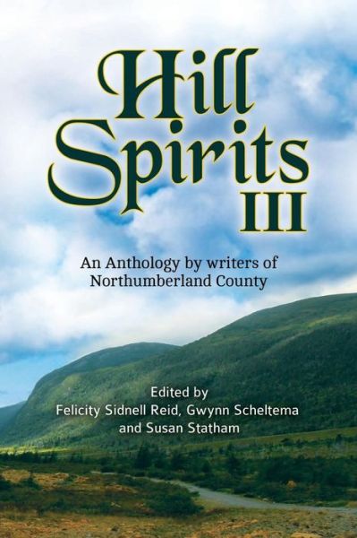 Cover for Felicity Sidnell Reid · Hill Spirits III: An Anthology by Writers of Northumberland County - Hill Spirits (Paperback Book) (2017)