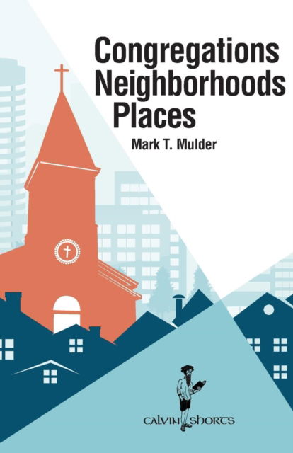 Cover for Mark T Mulder · Congregations, Neighborhoods, Places (Paperback Book) (2018)