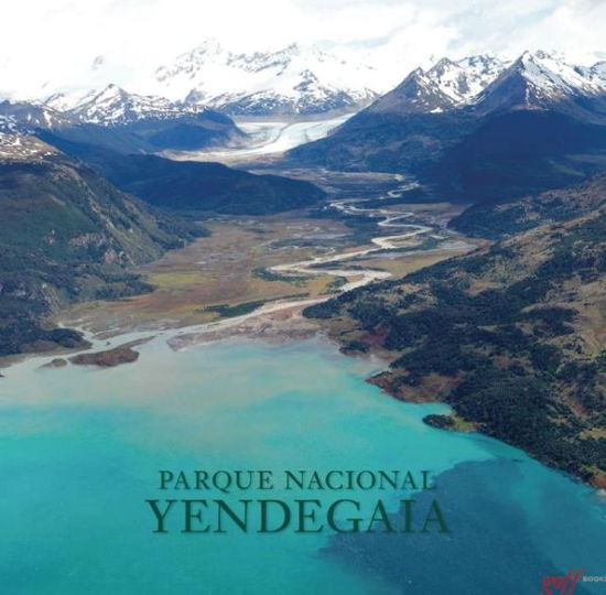 Cover for Douglas Tompkins · Parque Nacional Yendegaia (Hardcover Book) [Spanish-Language edition] (2015)