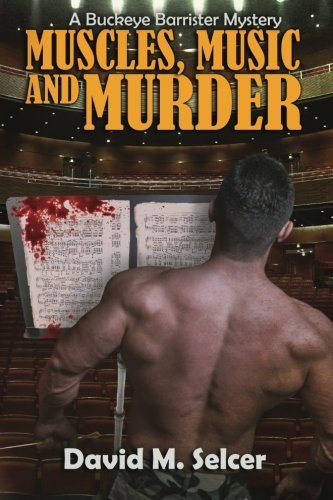Cover for David M Selcer · Muscles Music and Murder: a Buckeye Barrister Mystery (Paperback Book) (2013)