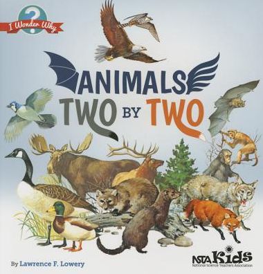 Animals Two by Two - I Wonder Why - Lawrence F. Lowery - Książki - National Science Teachers Association - 9781941316283 - 1 sierpnia 2015