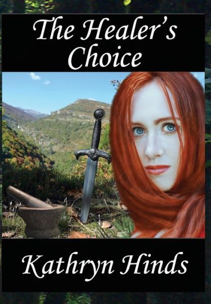 The Healer's Choice - Kathryn Hinds - Books - Dark Oak Press - 9781941754283 - March 17, 2015