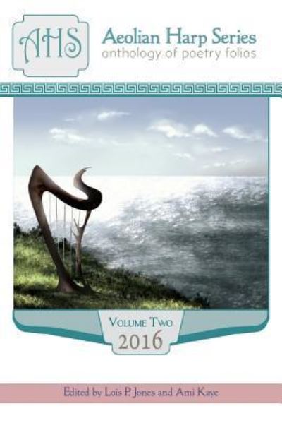 Aeolian Harp Anthology, Volume 2 - Lois P Jones - Libros - Glass Lyre Press - 9781941783283 - 2017