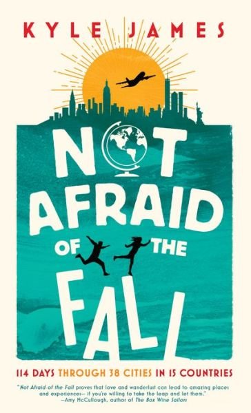 Cover for Kyle James · Not Afraid of the Fall : 114 Days Through 38 Cities in 15 Countries (Paperback Bog) (2017)