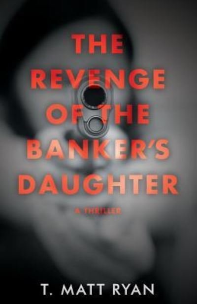 Cover for Matt T Ryan · Revenge of the Banker's Daughter (Paperback Book) (2017)