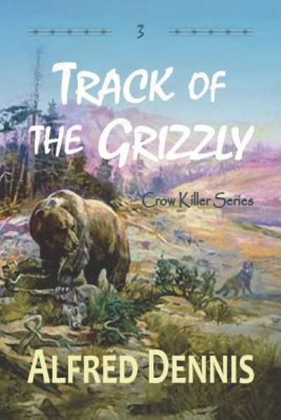 Cover for Alfred Dennis · Track of the Grizzly (Paperback Book) (2018)