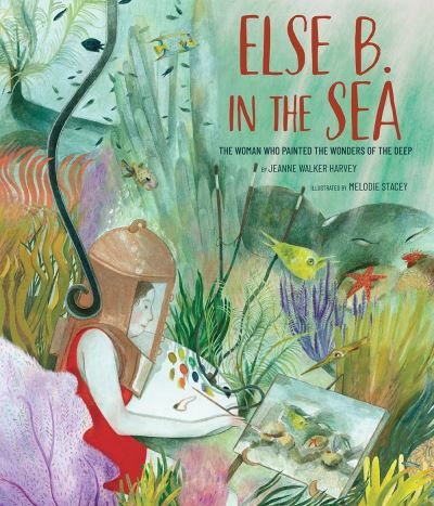 Cover for Jeanne Walker Harvey · Else B. in the Sea: The Woman Who Painted the Wonders of the Deep (Gebundenes Buch) (2024)
