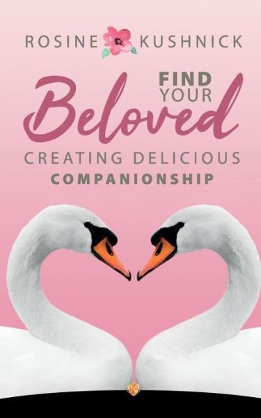 Cover for Rosine Kushnick · Find Your Beloved: Creating Delicious Companionship (Paperback Book) (2020)