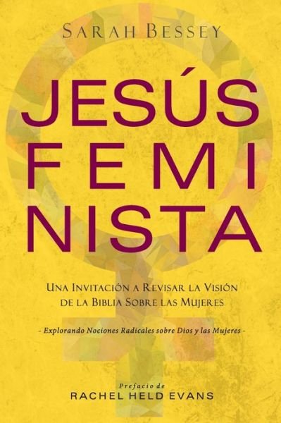 Cover for Sarah Bessey · Jesus Feminista: Una Invitacion a Revisar la Vision de la Biblia sobre las Mujeres (Taschenbuch) (2020)