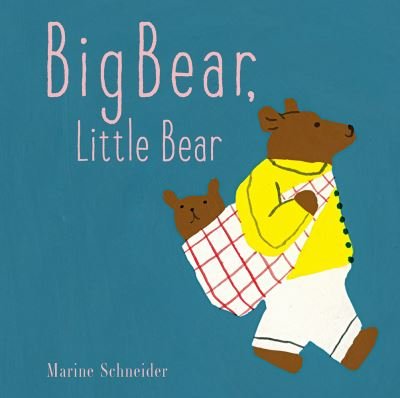 Cover for Marine Schneider · Big Bear, Little Bear (Board book) (2021)