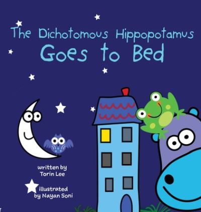 Cover for Torin Lee · The Dichotomous Hippopotamus Goes to Bed - The Dichotomous Hippopotamus (Hardcover Book) (2020)