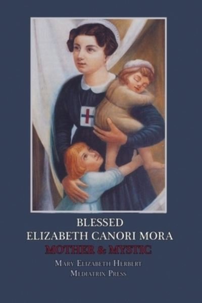 Cover for Mary Elizabeth Herbert · Blessed Elizabeth Canori Mora: Mother &amp; Mystic (Paperback Book) (2018)