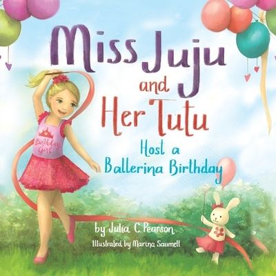 Miss Juju and Her Tutu - Julia C Pearson - Books - Puppy Dogs & Ice Cream - 9781955151283 - June 30, 2021