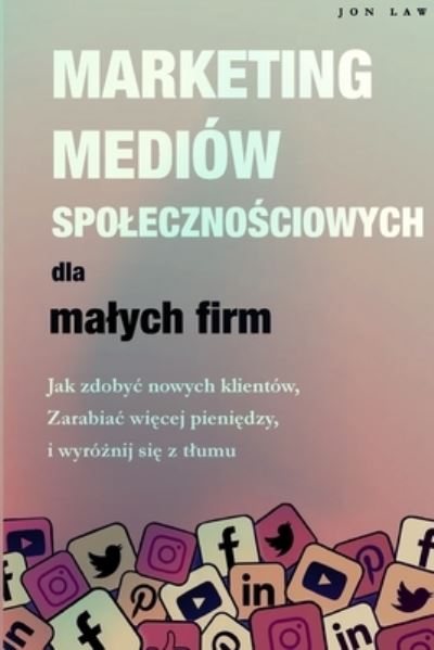 Cover for Jon Law · Marketing W Mediach Spoecznociowjch Dla Maych Firm (Book) (2023)