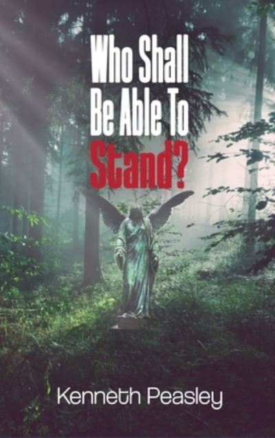 Cover for Kenneth Peasley · Who Shall Be Able to Stand? (Book) (2022)