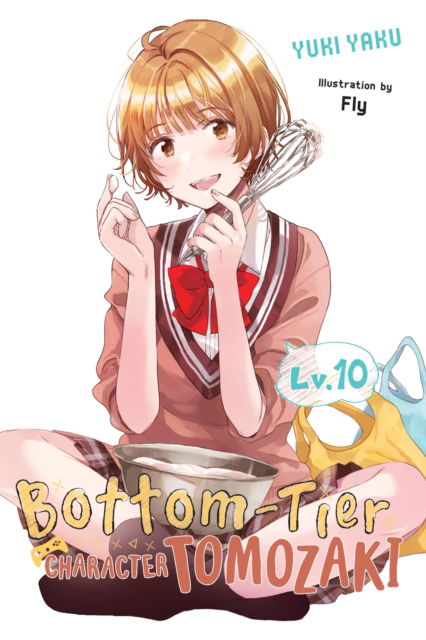 Cover for Yuki Yaku · Bottom-Tier Character Tomozaki, Vol. 10 (light novel) - BOTTOM-TIER CHARACTER TOMOZAKI LIGHT NOVEL SC (Taschenbuch) (2023)