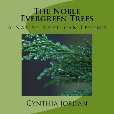 Cover for Cynthia Jordan · The Noble Evergreen Trees (Taschenbuch) (2017)