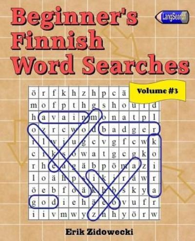 Cover for Erik Zidowecki · Beginner's Finnish Word Searches - Volume 3 (Paperback Book) (2017)
