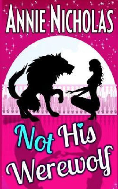 Cover for Annie Nicholas · Not His Werewolf (Pocketbok) (2017)